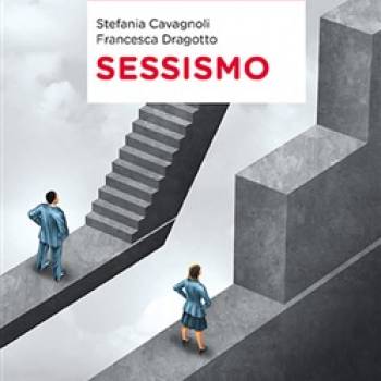 Foto: Noi Rete Donne presenta 'Sessismo' di Stefania Cavagnoli e Francesca Dragotto