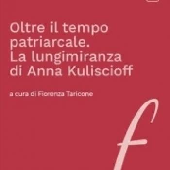 Foto: Oltre il tempo patriarcale. La lungimiranza di Anna Kuliscioff: presentazione a Roma