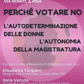 Foto: Casa delle Donne di Pisa: Perchè votare NO al Referendum sulla giustizia del 22 e 23 marzo