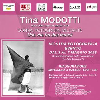 Foto: TINA MODOTTI. Donna, Fotografa, Militante. A Roma mostra-evento:  immagini, dialoghi, film, reading