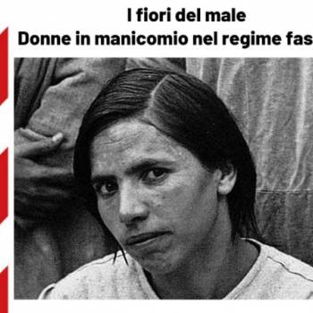 Foto: “I fiori del male”: donne in manicomio nel regime fascista
