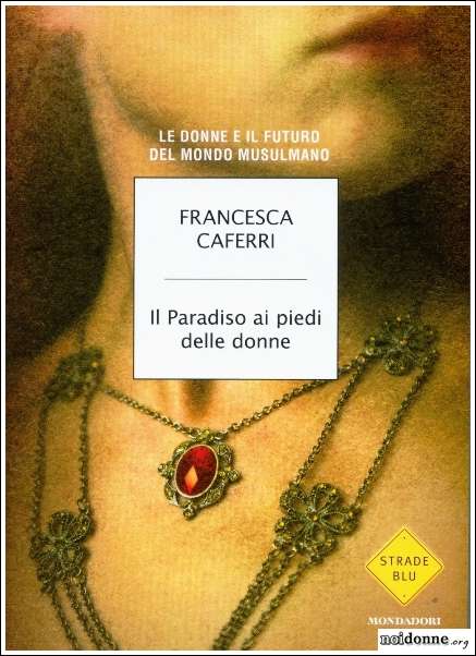 Foto: Francesca Caferri ( Il paradiso ai piedi delle donne) e Morena Luciani (Donne sciamane)