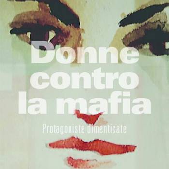 Foto: 'Donne contro la mafia. Protagoniste dimenticate'. Intervista all'autrice Maria Dell’Anno Sevi 