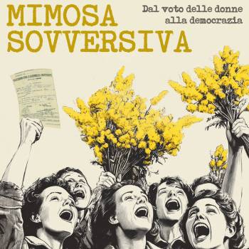 Foto: Mimosa sovversiva. Il voto alle donne e la democrazia 