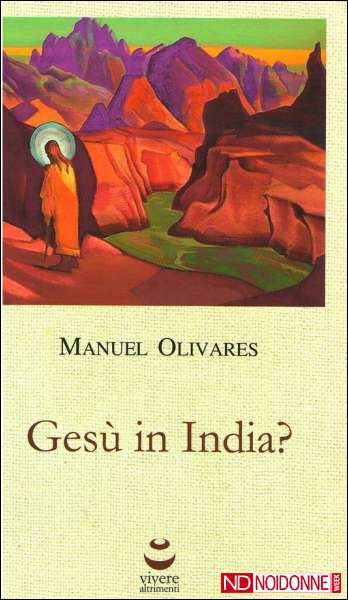 Foto: Un' affascinante ipotesi: Gesù in India. Intervista a Manuel Olivares.