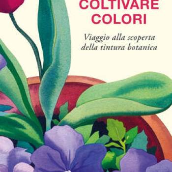 Foto: 'Coltivare colori' di Erika Bozzi è un 'viaggio alla scoperta della tintura botanica'