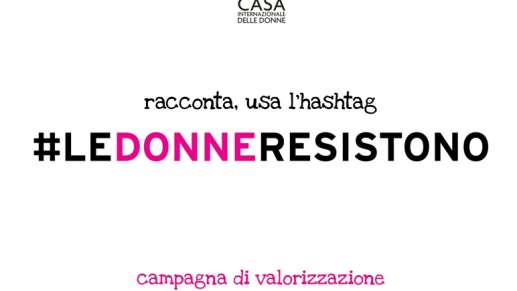 Foto: #ledonneresistono: Campagna di valorizzazione del mondo femminile
